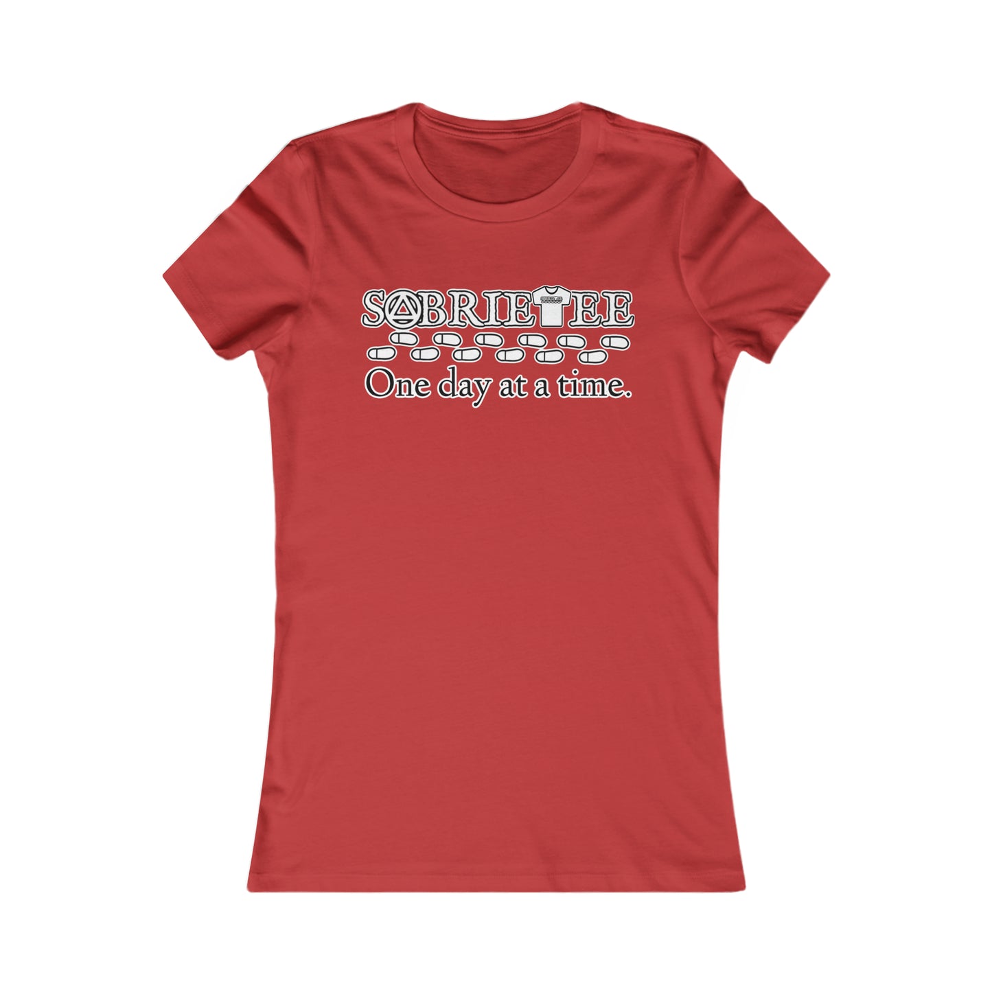 “One day at a time” Women's Favorite Tee.  Sobriaatee